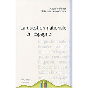 La question nationale en Espagne : Euskadi, Catalogne, Galice, Andalousie