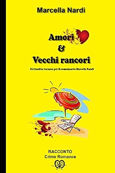 Marcella Nardi - Amori & Vecchi Rancori Un'insolita vacanza per il commissario Marcella Randi (2017)