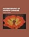Autobiography of Andrew Carnegie by Andrew Carnegie