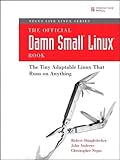 Image de The Official Damn Small Linux Book: The Tiny Adaptable Linux That Runs on Anything (Negus Software Solutions Series)