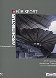Architektur für Sport: Neue Konzepte, internationale Projekte für Sport und Freizeit by 
