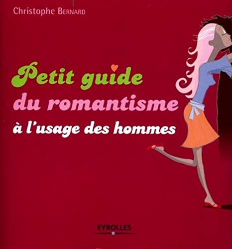 Télécharger Petit guide du romantisme à l'usage des hommes Livre eBook France