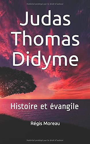 Télécharger Judas Thomas Didyme: Histoire et évangile livre En ligne