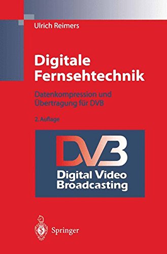 Download Digitale Fernsehtechnik. Datenkompression und Übertragung für DVB Download Digitale Fernsehtechnik. Datenkompression und Übertragung für DVB