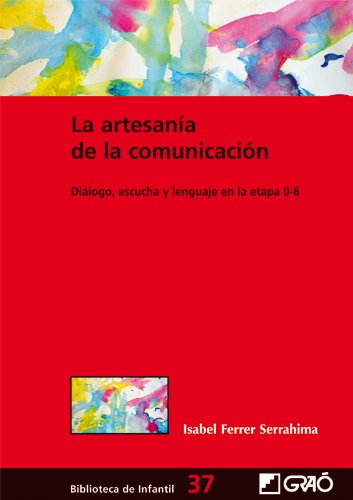 La artesanía de la comunicación: Diálogo, escucha y lenguaje en la etapa 0-6: 037