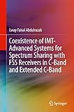  Coexistence of IMT-Advanced Systems for Spectrum Sharing with FSS Receivers in C-Band and Extended C-Band (English Edition)