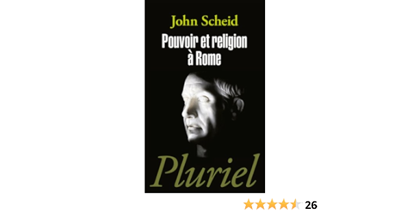 Amazon Fr Pouvoir Et Religion A Rome Scheid John Livres