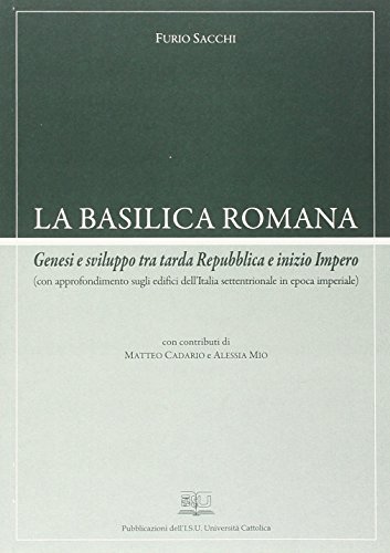 La basilica romana. Genesi e sviluppo tra tarda Repubblica e inizio impero