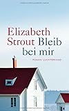 Bücher Neuerscheinungen 2022 - Bleib bei mir: Roman von Elizabeth Strout