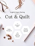  English Paper Piecing Templates To Cut & Quilt: Including Over 1000 1\" Hexagons To Cut Out And 12 Quilt Planning Charts