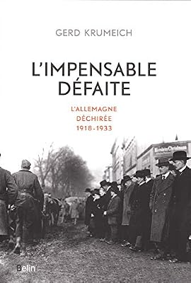 Belin L'Impensable Défaite : L'Allemagne déchirée, 1918-1933