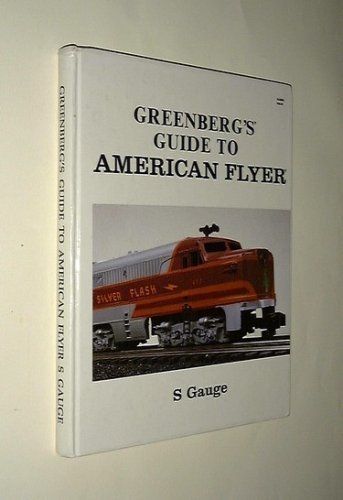 Greenberg's Guide to American Flyer s Gauge by James C. Patterson (1988-08-02)