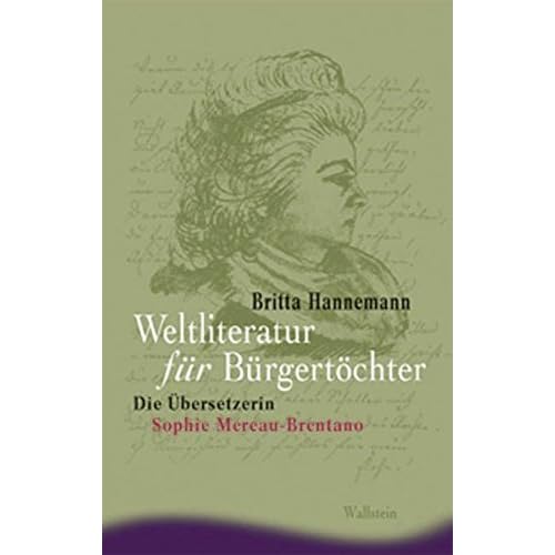 [PDF] Download Weltliteratur für Bürgertöchter. Die Ìbersetzerin Sophie Mereau-Brentano (Ergebnisse der Frauen- und Geschlechterforschung an der Freien Universitát Berlin - Neue Folge) Kostenlos