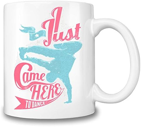 Just Came Here To Dance Coffee Mug Ceramic Coffee Tea Beverage Kitchen Mugs By Mama Brand