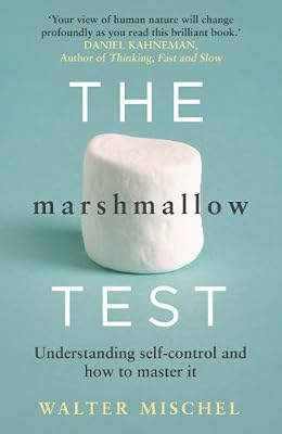 The Marshmallow Test: Understanding Self-control and How To Master It