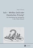 Image de Salz Weißes Gold oder Chemisches Prinzip?: Zur Entwicklung des Salzbegriffs in der Fruehen Neuzeit
