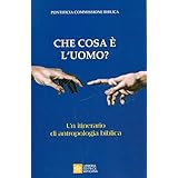 Che cosa è l'uomo? Un itinerario di antropologia biblica