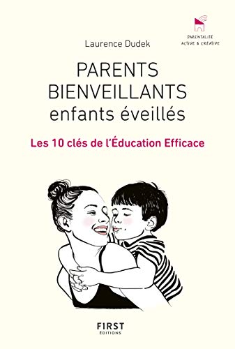 Télécharger Parents bienveillants, enfants éveillés: les 10 clés de l'éducation efficace Livre eBook France