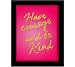 Tiedribbons® Have Courage And Be Kind Framed Poster(13.6 Inch X 10.2 Inch) RS.379.00