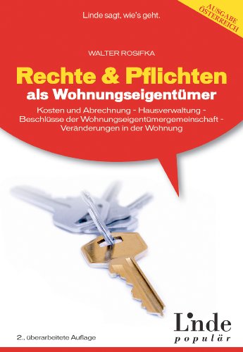 Download Rechte und Pflichten als Wohnungseigentümer: Kosten und Abrechnung - Hausverwaltung - Beschlüsse der WEG - Veränderungen in der Wohnung (Ausgabe Österreich) Download Rechte und Pflichten als Wohnungseigentümer: Kosten und Abrechnung - Hausverwaltung - Beschlüsse der WEG - Veränderungen in der Wohnung (Ausgabe Österreich)