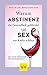 Warum Abstinenz die Gesundheit gefährdet und Sex vor Krebs schützt: Anti-Aging-Geheimnisse für Genussmenschen (GU Einzeltitel Gesundheit/Alternativheilkunde) by Bernd Kleine-Gunk