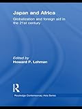 Image de Japan and Africa: Globalization and Foreign Aid in the 21st Century (Routledge Contemporary Asia Series)
