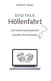 Cover zum Buch Digitale Höllenfahrt: Zum Katastrophe...
