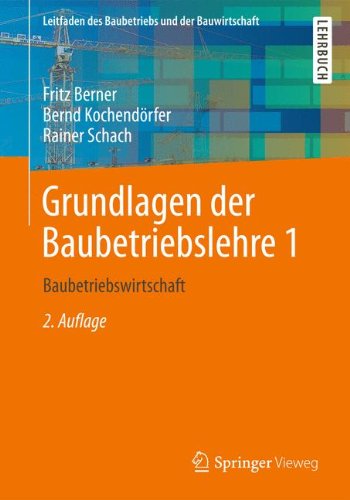Download Grundlagen der Baubetriebslehre 1: Baubetriebswirtschaft (Leitfaden des Baubetriebs und der Bauwirtschaft) (German Edition), 2. Auflage Download Grundlagen der Baubetriebslehre 1: Baubetriebswirtschaft (Leitfaden des Baubetriebs und der Bauwirtschaft) (German Edition), 2. Auflage