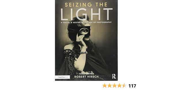 Seizing The Light A Social Aesthetic History Of Photography Amazon De Hirsch Robert Fremdsprachige Bucher