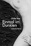 Einmal im Dunklen. Erotischer Roman by 