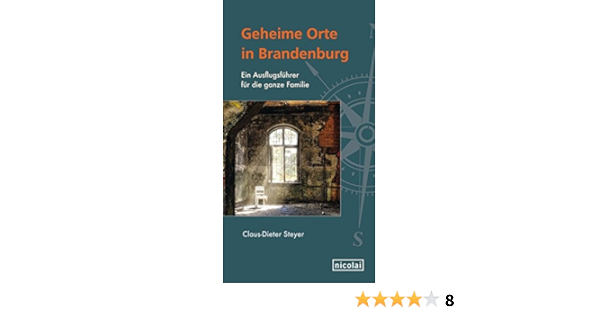 Geheime Orte In Brandenburg Ein Ausflugsfuhrer Fur Die Ganze Familie Amazon De Claus Dieter Steyer Bucher