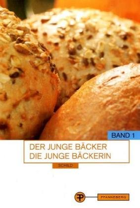 Der junge Bäcker/die junge Bäckerin, Band 1 : Schild, Egon: Amazon.de
