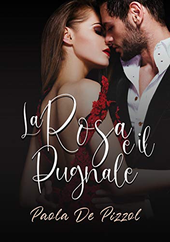 Paola De Pizzol - La rosa e il pugnale (2019)
