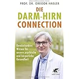 Die Darm-Hirn-Connection: Revolutionäres Wissen für unsere psychische und körperliche Gesundheit (Wissen & Leben)