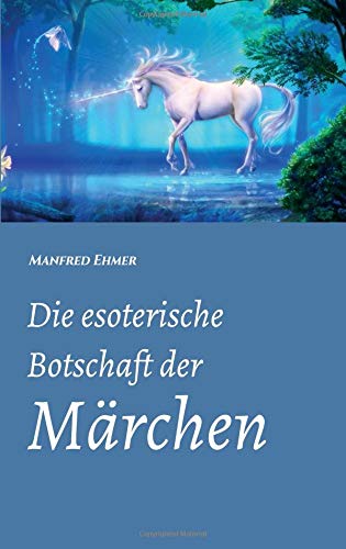 Die esoterische Botschaft der Märchen