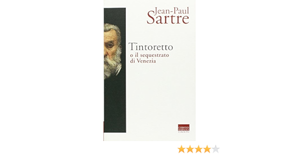 Tintoretto O Il Sequestrato Di Venezia Amazon It Sartre Jean Paul Scanzio F Libri