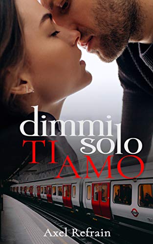 Axel Refrain - Dimmi solo ti amo (2019)