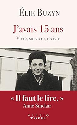J'avais 15 ans : vivre, survivre, revivre