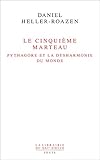 Image de Le Cinquième Marteau. Pythagore et la dysharmonie du monde