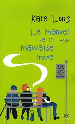Le manuel de la mauvaise mère