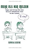 Mehr als nur melden: Tipps und Tricks für eine bessere mündliche Note in der Schule by Sophia Liedtke