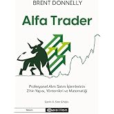 Alfa Trader: Profesyonel Alım Satım İşlemlerinin Zihin Yapısı, Y&ouml;ntemleri ve Matematiği