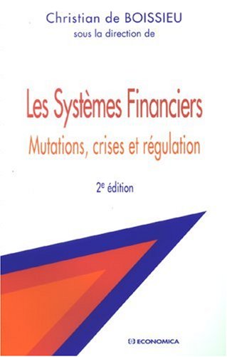 Les Systèmes Financiers : Mutations, crises et régulation Les Systèmes Financiers : Mutations, crises et régulation