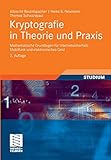 Kryptografie in Theorie und Praxis: Mathematische Grundlagen für Internetsicherheit, Mobilfunk und Elektronisches Geld (German Edition), 2. Auflage by Albrecht Beutelspacher