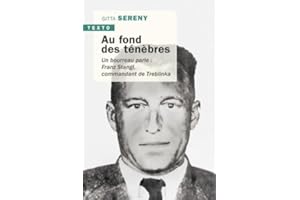 Au fond des ténèbres: Un bourreau parle : Franz Strangl, commandant de Treblinka