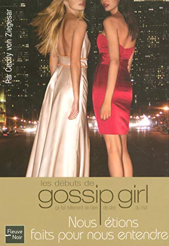 Les débuts gossip girl : Nous étions faits pour nous entendre Les débuts gossip girl : Nous étions faits pour nous entendre