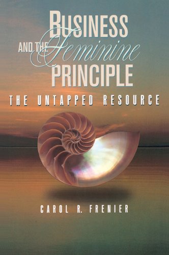 Business and the Feminine Principle: The Untapped Resource (English Edition)