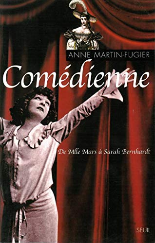 Comédienne : de Melle Mars à Sarah Bernhardt Comédienne : de Melle Mars à Sarah Bernhardt