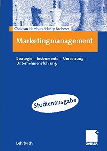 Marketingmanagement: Strategie - Instrumente - Umsetzung - Unternehmensführung