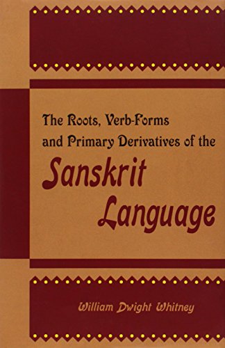 The Roots: Verb-forms and Primary Derivatives of the Sanskrit Language livre